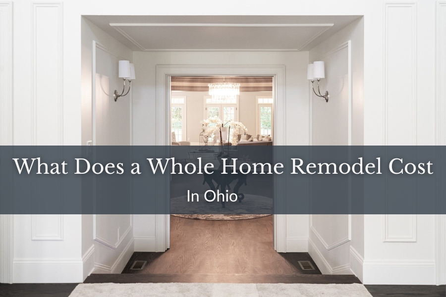 What Does a Whole Home Remodel Cost in Ohio